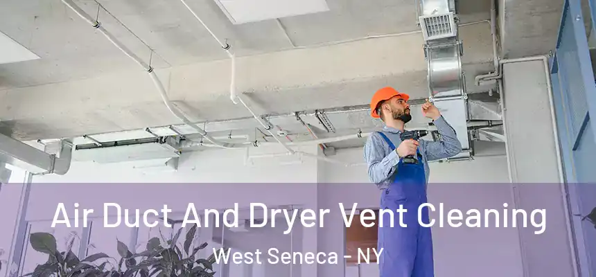  Air Duct And Dryer Vent Cleaning West Seneca - NY