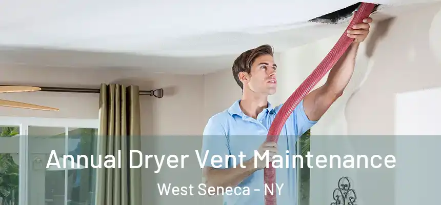 Annual Dryer Vent Maintenance West Seneca - NY