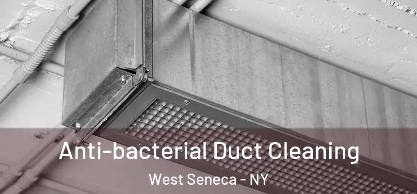 Anti-bacterial Duct Cleaning West Seneca - NY
