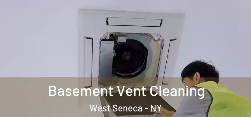 Basement Vent Cleaning West Seneca - NY