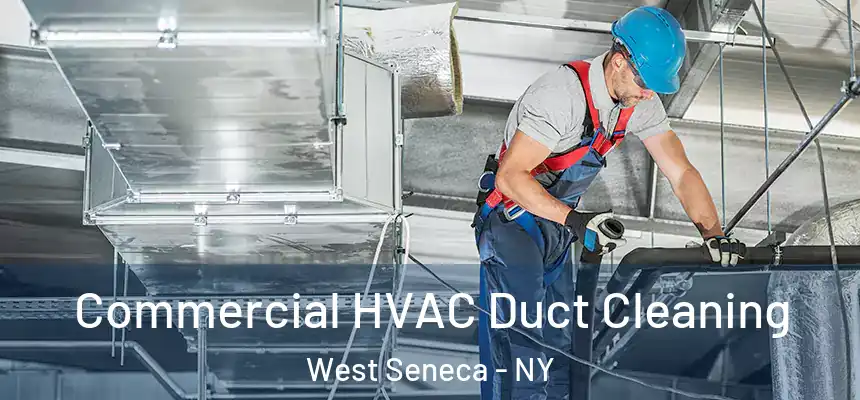 Commercial HVAC Duct Cleaning West Seneca - NY