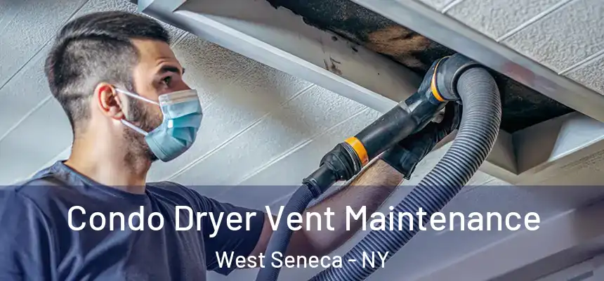 Condo Dryer Vent Maintenance West Seneca - NY