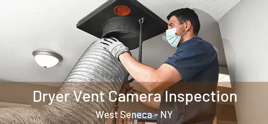 Dryer Vent Camera Inspection West Seneca - NY