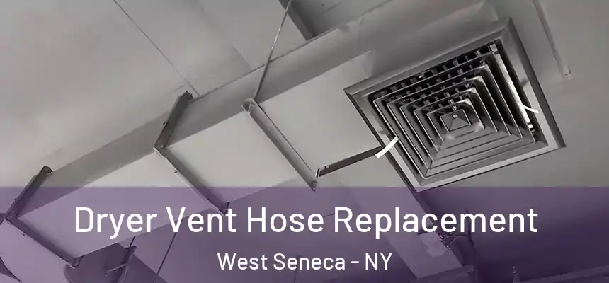 Dryer Vent Hose Replacement West Seneca - NY