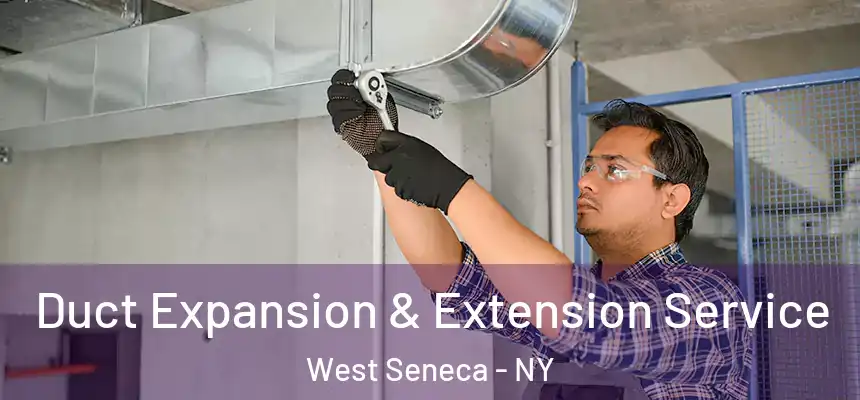  Duct Expansion & Extension Service West Seneca - NY