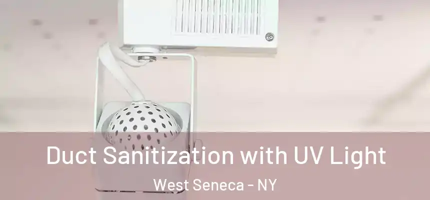 Duct Sanitization with UV Light West Seneca - NY
