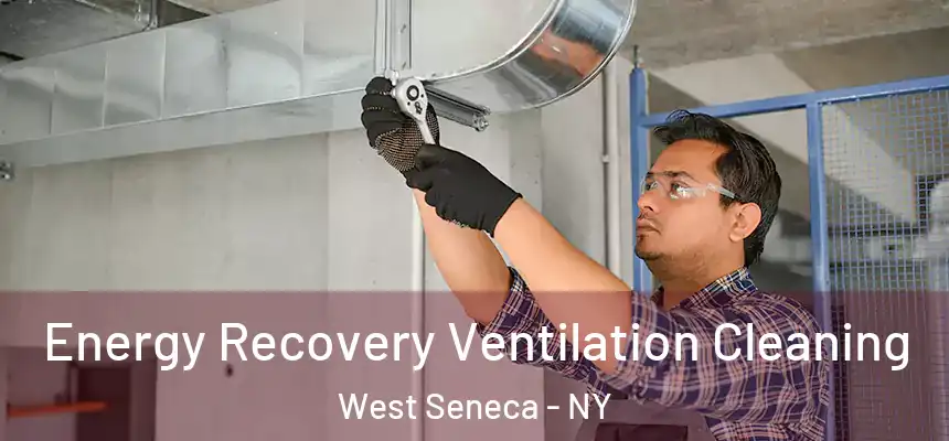 Energy Recovery Ventilation Cleaning West Seneca - NY