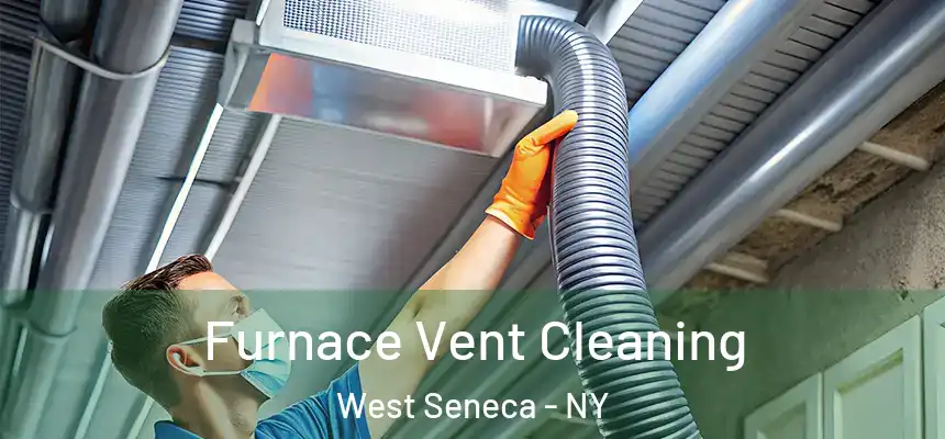 Furnace Vent Cleaning West Seneca - NY