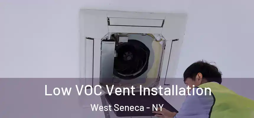  Low VOC Vent Installation West Seneca - NY