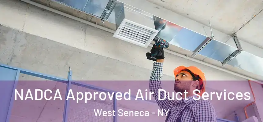  NADCA Approved Air Duct Services West Seneca - NY