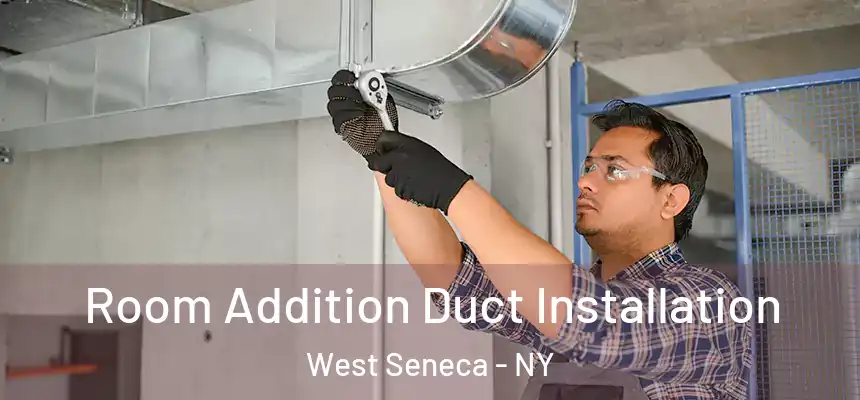  Room Addition Duct Installation West Seneca - NY