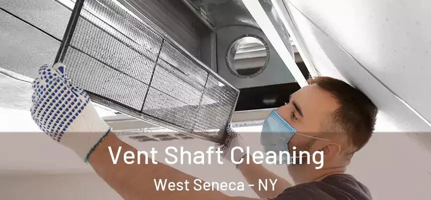 Vent Shaft Cleaning West Seneca - NY