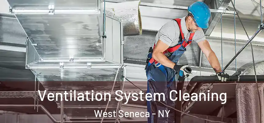 Ventilation System Cleaning West Seneca - NY