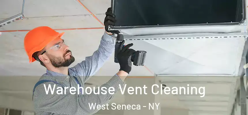 Warehouse Vent Cleaning West Seneca - NY