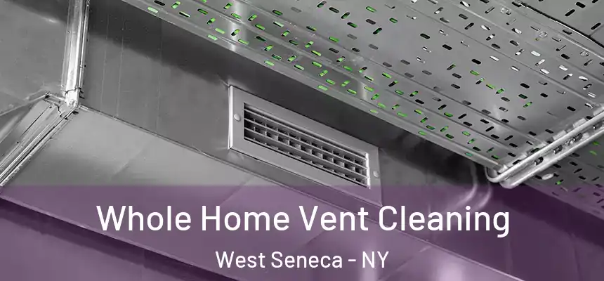  Whole Home Vent Cleaning West Seneca - NY